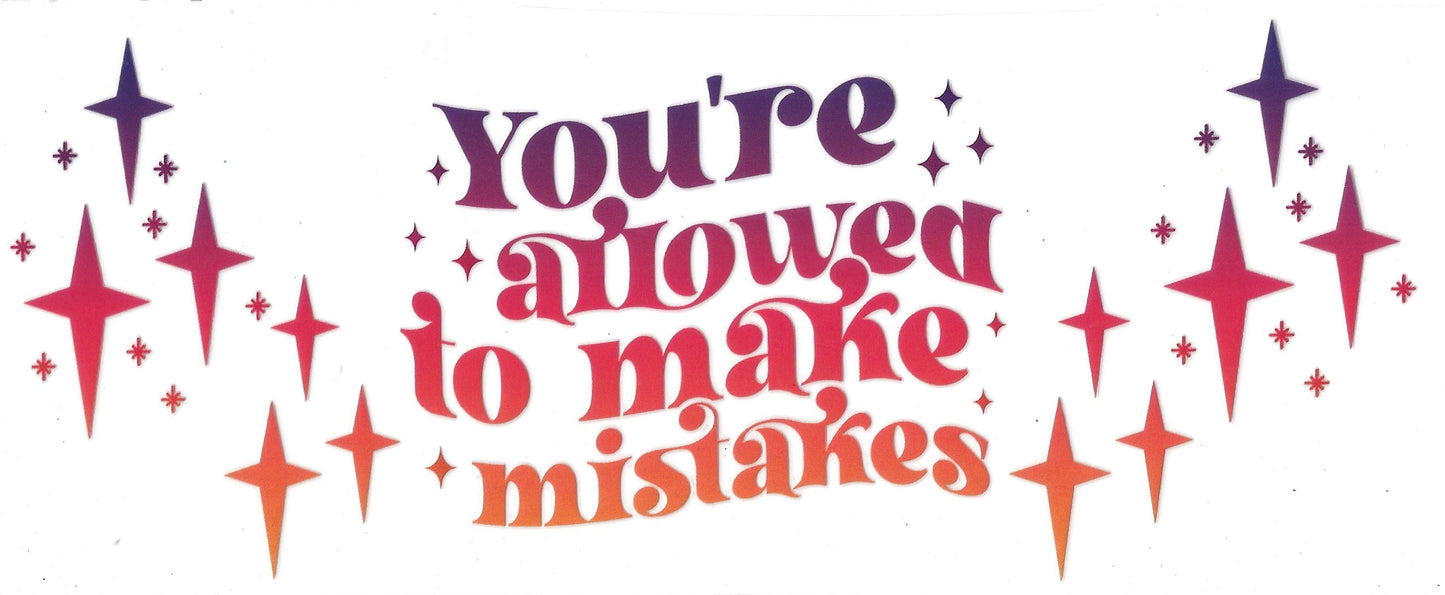 You’re Allowed to make Mistakes