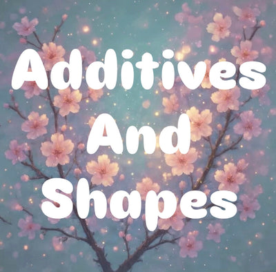 Shapes and Other Additives