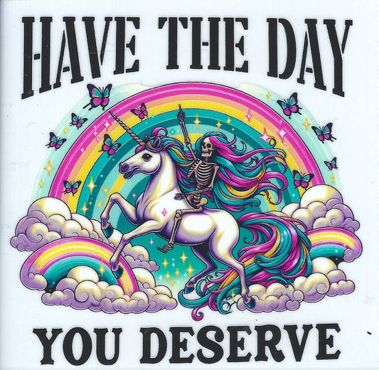 Have The Day you Deserve