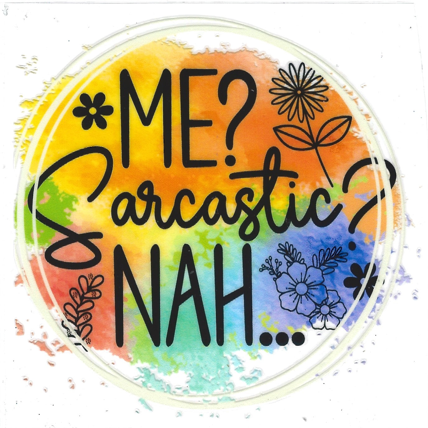 Me? Sarcastic? Nah…